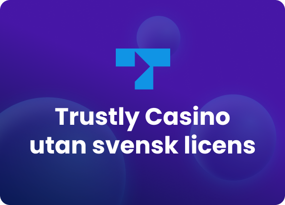 Trustly Casino utan svensk licens